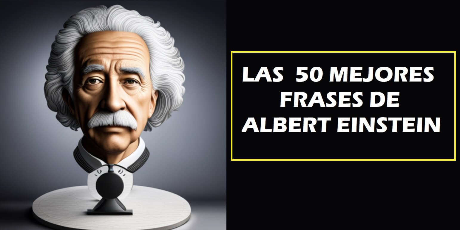 Las 50 Mejores frases de Albert Einstein